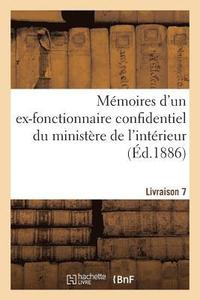 bokomslag Memoires d'Un Ex-Fonctionnaire Confidentiel Du Ministere de l'Interieur. Livraison 7