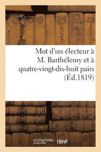 bokomslag Mot d'Un Electeur A M. Barthelemy Et A Quatre-Vingt-Dix-Huit Pairs