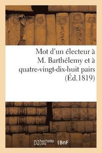 bokomslag Mot d'Un Électeur À M. Barthélemy Et À Quatre-Vingt-Dix-Huit Pairs