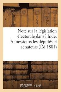 bokomslag Note Sur La Législation Électorale Dans l'Inde. À Messieurs Les Députés Et Sénateurs