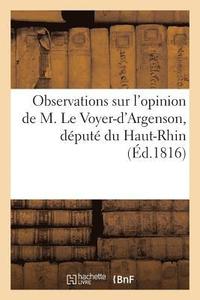 bokomslag Observations Sur l'Opinion de M. Le Voyer-d'Argenson, Depute Du Haut-Rhin, Sur Le Projet