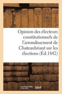 bokomslag Opinion Des Electeurs Constitutionnels de l'Arrondissement de Chateaubriant Sur Les Elections