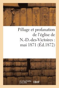 bokomslag Pillage Et Profanation de l'Église de N.-D.-Des-Victoires: Mai 1871