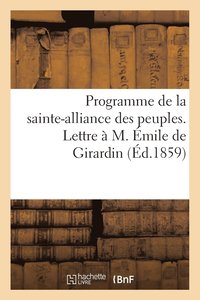 bokomslag Programme de la Sainte-Alliance Des Peuples. Lettre  M. mile de Girardin  Propos
