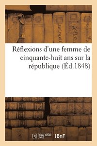 bokomslag Reflexions d'Une Femme de Cinquante-Huit ANS Sur La Republique