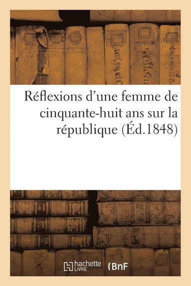bokomslag Reflexions d'Une Femme de Cinquante-Huit ANS Sur La Republique