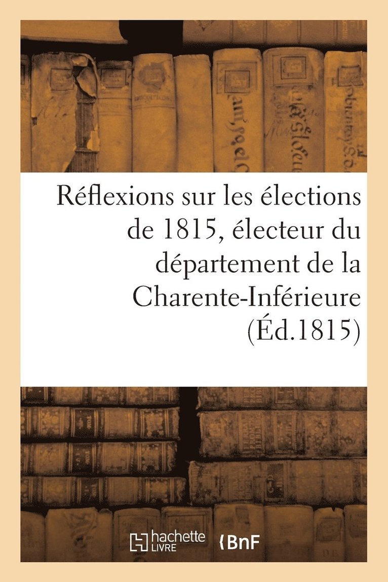 Rflexions Sur Les lections de 1815, lecteur Du Dpartement de la Charente-Infrieure 1