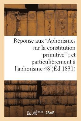 bokomslag Réponse Aux 'Aphorismes Sur La Constitution Primitive' Et Plus Particulièrement À l'Aphorisme 48
