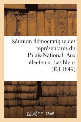 bokomslag Reunion Democratique Des Representants Du Palais-National. Aux Electeurs. Les Bleus