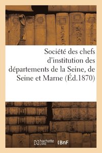 bokomslag Societe Des Chefs d'Institution Des Departements de la Seine, de Seine Et Marne Et de Seine Et Oise