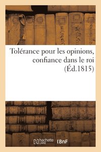 bokomslag Tolerance Pour Les Opinions, Confiance Dans Le Roi