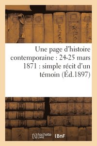 bokomslag Une Page d'Histoire Contemporaine: 24-25 Mars 1871: Simple Recit d'Un Temoin