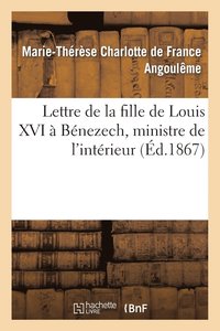 bokomslag Lettre de la Fille de Louis XVI  Bnezech, Ministre de l'Intrieur