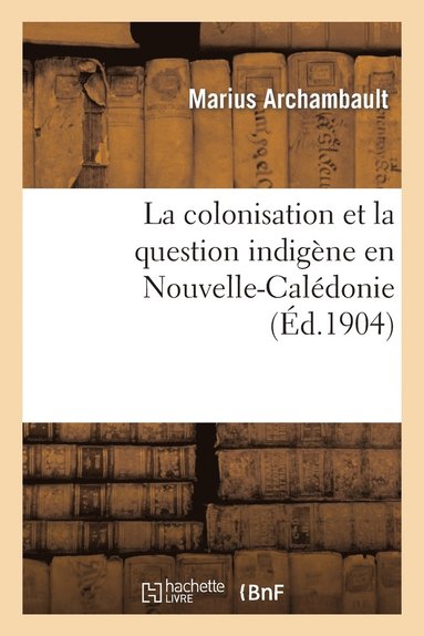 bokomslag Colonisation Et La Question Indigène En Nouvelle-Calédonie