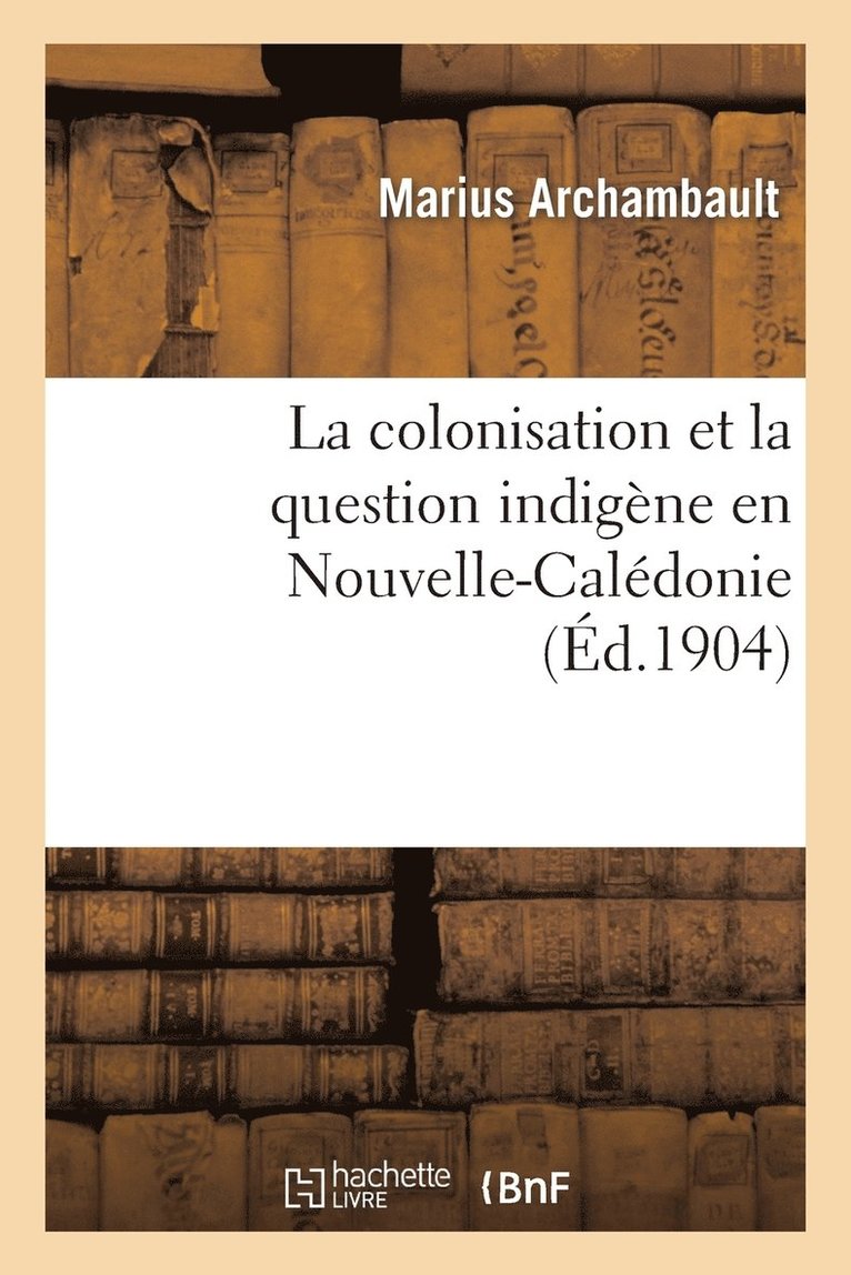 La Colonisation Et La Question Indigne En Nouvelle-Caldonie 1