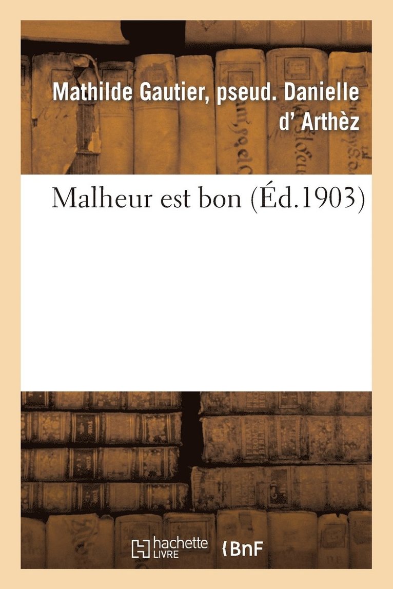 Malheur Est Bon 1