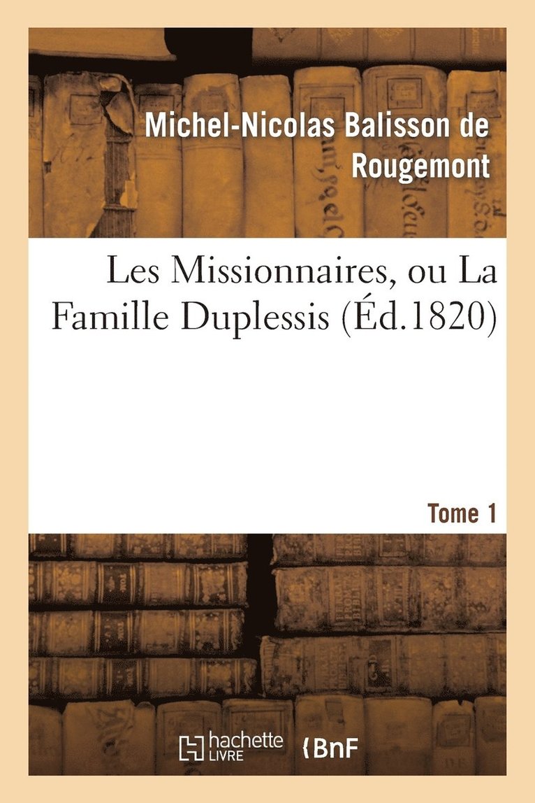 Les Missionnaires, Ou La Famille Duplessis. Tome 1 1