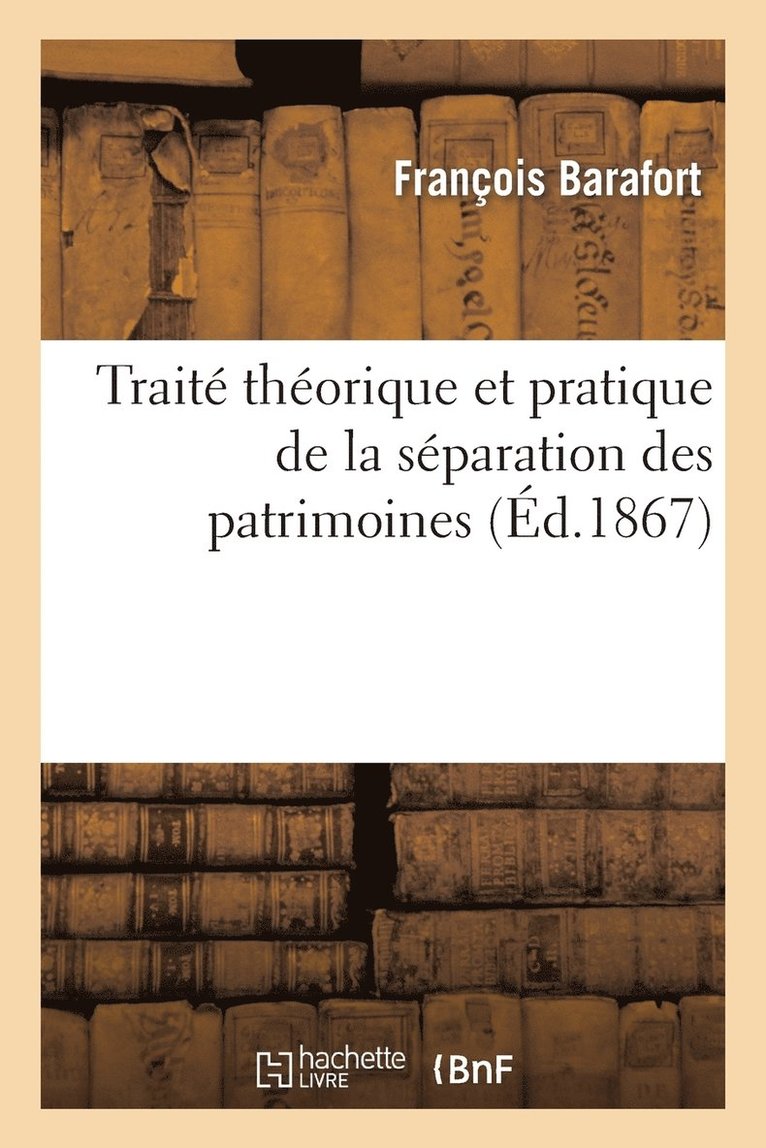 Trait Thorique Et Pratique de la Sparation Des Patrimoines 1