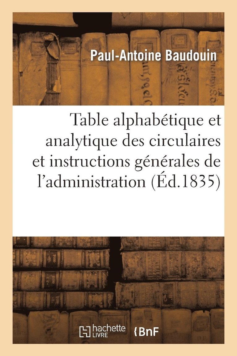 Table Alphabtique Et Analytique Des Circulaires Et Instructions Gnrales de l'Administration 1