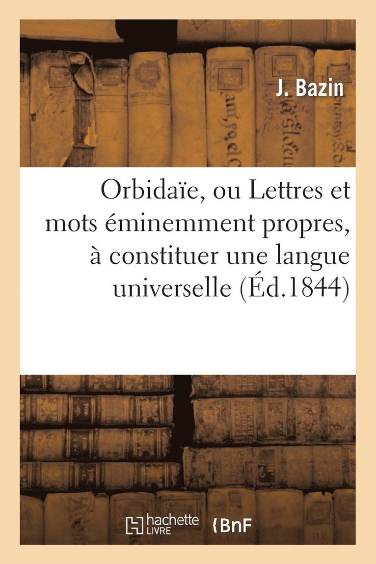 Orbidae, Ou Lettres Et Mots minemment Propres,  Constituer Une Langue Universelle 1