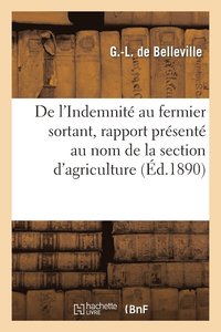 bokomslag de l'Indemnite Au Fermier Sortant, Rapport Presente Au Nom de la Section d'Agriculture