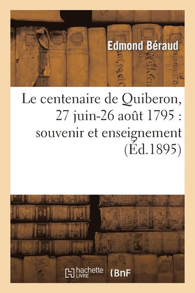 bokomslag Le Centenaire de Quiberon, 27 Juin-26 Aot 1795: Souvenir Et Enseignement