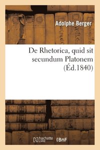 bokomslag de Rhetorica, Quid Sit Secundum Platonem