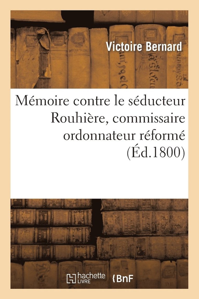 Memoire Contre Le Seducteur Rouhiere, Commissaire Ordonnateur Reforme, Rue de la Concorde 1