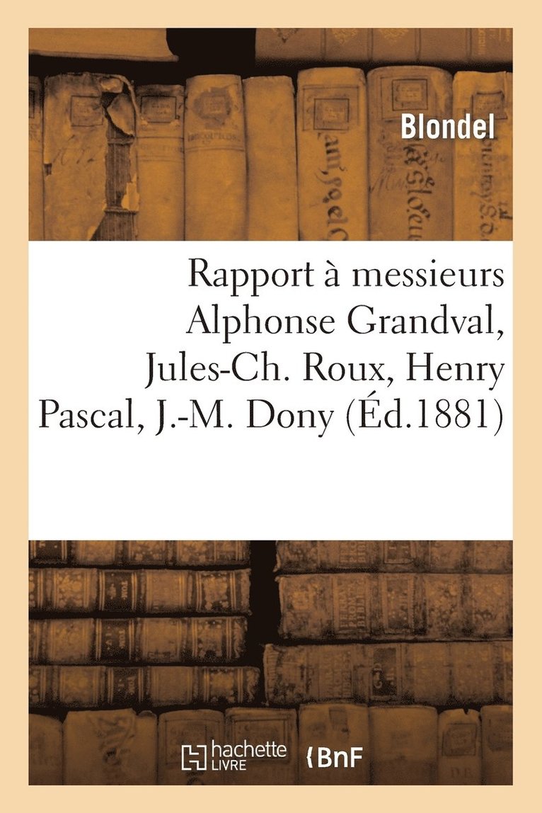 Rapport  Messieurs Alphonse Grandval, Jules-Ch. Roux, Henry Pascal, J.-M. Dony 1