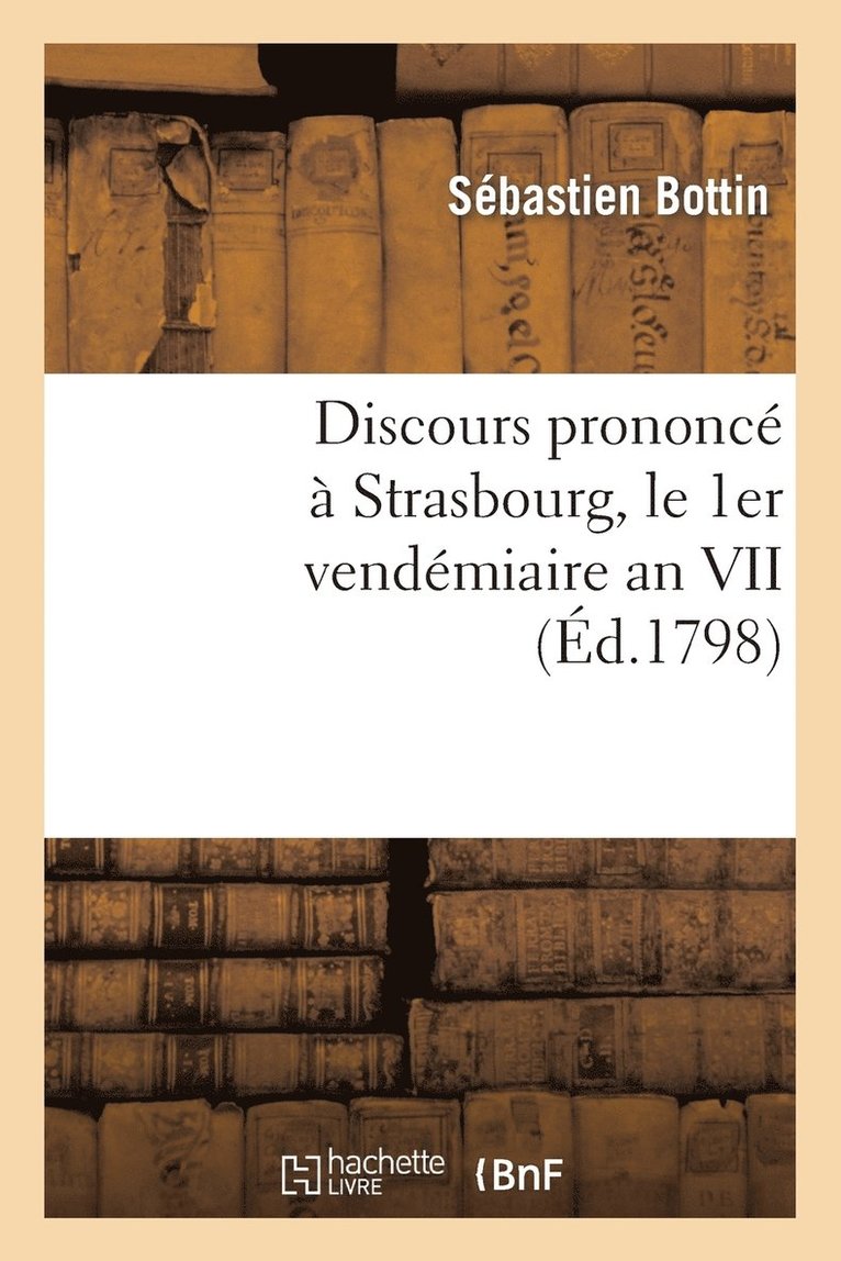 Discours Prononc  Strasbourg, Le 1er Vendmiaire an VII, Jour de la Fte Anniversaire 1