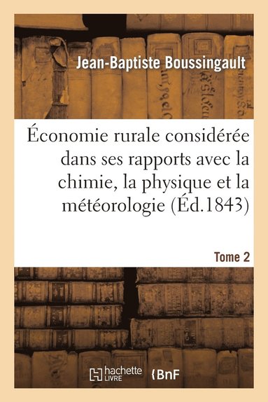 bokomslag conomie Rurale Considre Dans Ses Rapports Avec La Chimie, La Physique Et La Mtorologie. Tome 2