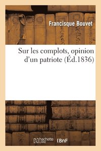 bokomslag Sur Les Complots, Opinion d'Un Patriote