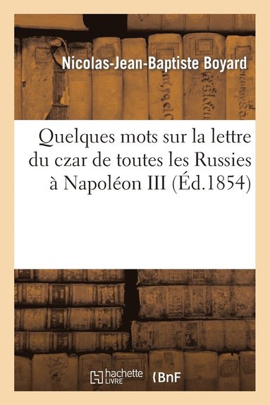 bokomslag Quelques Mots Sur La Lettre Du Czar de Toutes Les Russies  Napolon III, Et Sur La Question