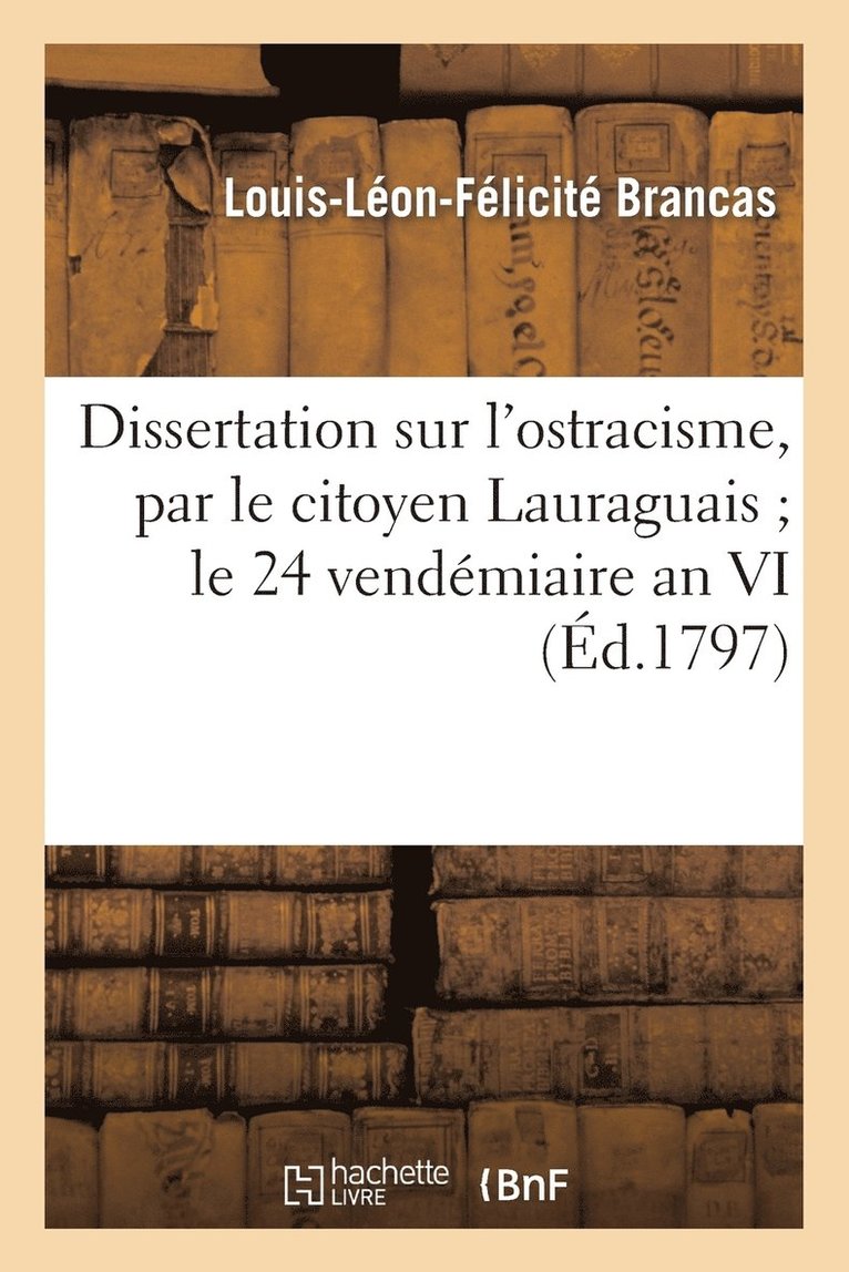 Dissertation Sur l'Ostracisme, Par Le Citoyen Lauraguais Le 24 Vendmiaire an VI 1