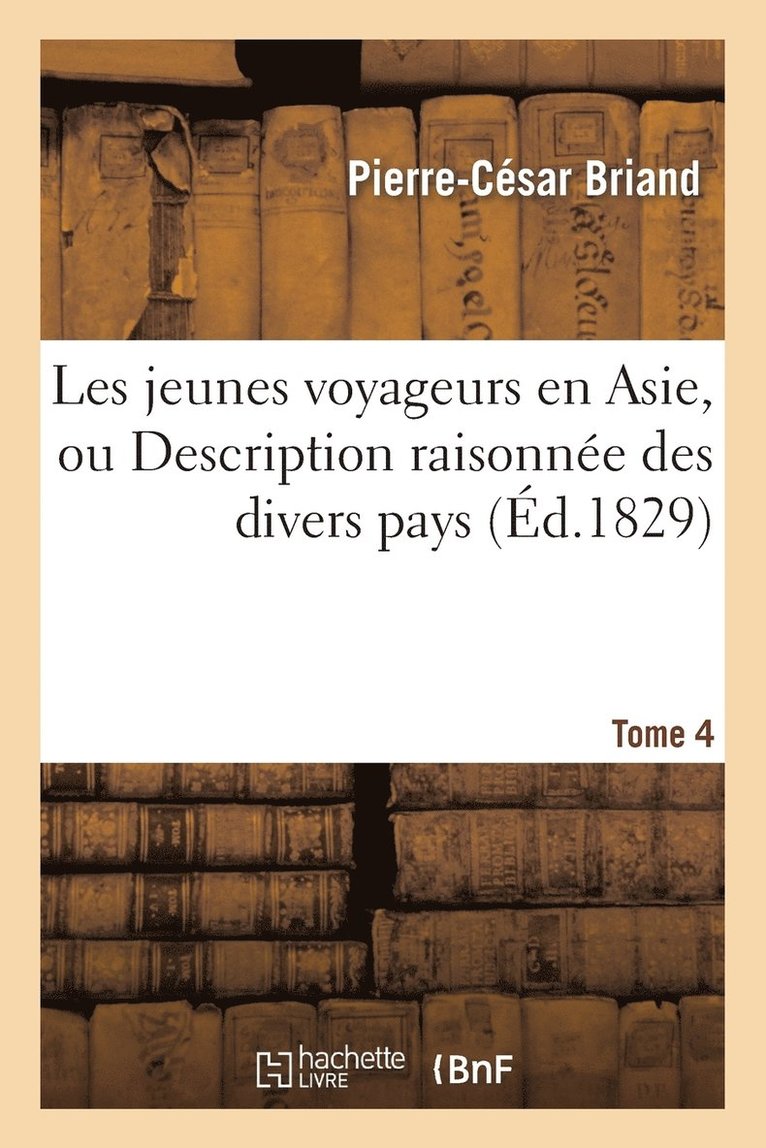 Les Jeunes Voyageurs En Asie. Tome 4 1