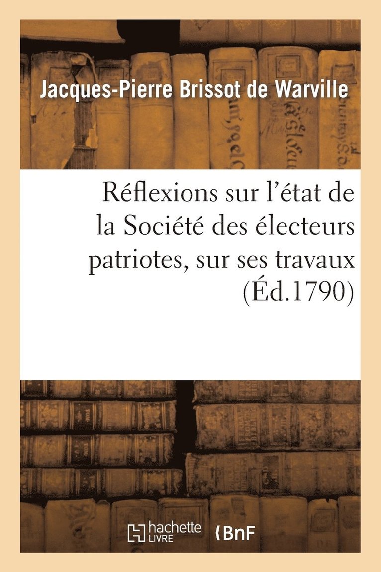 Rflexions sur l'tat de la Socit des lecteurs patriotes, sur ses travaux 1