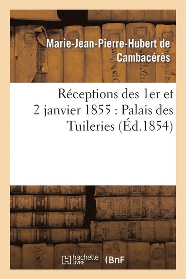 bokomslag Rceptions Des 1er Et 2 Janvier 1855: Palais Des Tuileries