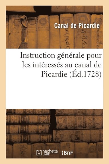 bokomslag Instruction gnrale pour les intrresss au canal de Picardie