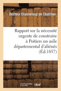 bokomslag Rapport Sur La Nécessité Urgente de Construire À Poitiers Un Asile Départemental d'Aliénés
