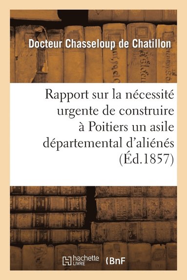 bokomslag Rapport Sur La Ncessit Urgente de Construire  Poitiers Un Asile Dpartemental d'Alins