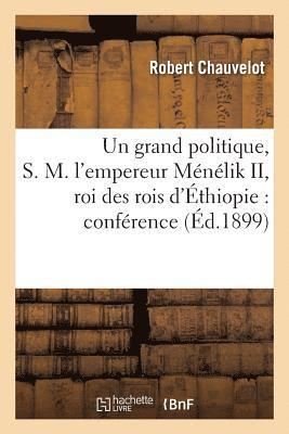 Un Grand Politique, S. M. l'Empereur Ménélik II, Roi Des Rois d'Éthiopie: Conférence Prononcée