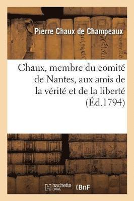 Pierre Chaux De Champeaux, CHAUX DE CHAMPEAUX-P, Pierre Chaux de Champeaux - Chaux, Membre Du Comité de Nantes, Aux Amis de la Vérité Et de la Liberté, Häftad
