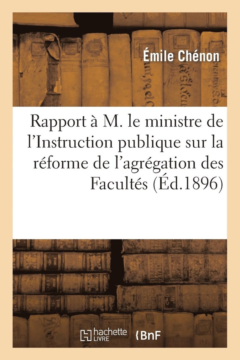 Rapport  M. Le Ministre de l'Instruction Publique Sur La Rforme de l'Agrgation Des Facults 1