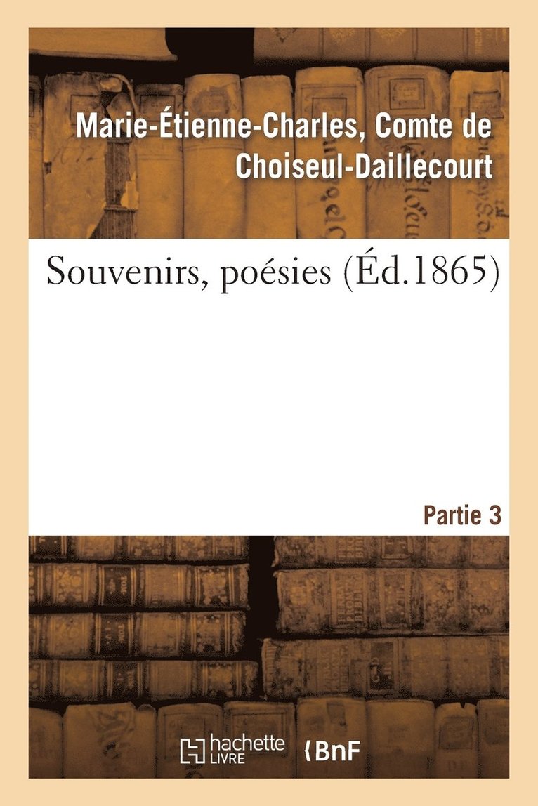 Souvenirs, Poesies. 3e Partie 1