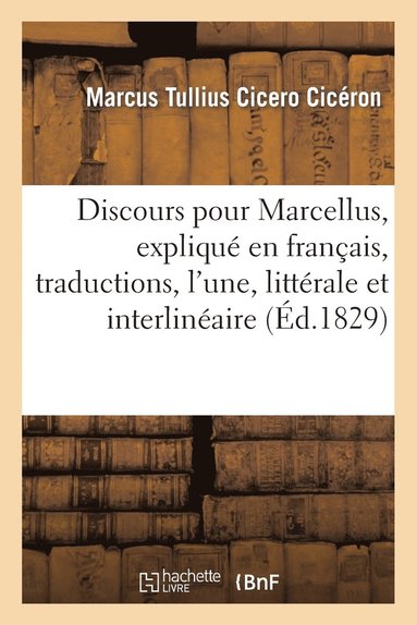 bokomslag Discours Pour Marcellus, Explique En Francais Par Deux Traductions, l'Une Litterale Et Interlineaire