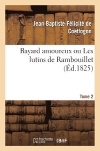 bokomslag Bayard Amoureux Ou Les Lutins de Rambouillet. Tome 2