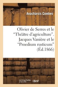 bokomslag Olivier de Serres Et Le 'Thtre d'Agriculture'. Jacques Vanire Et Le 'Proedium Rusticum'