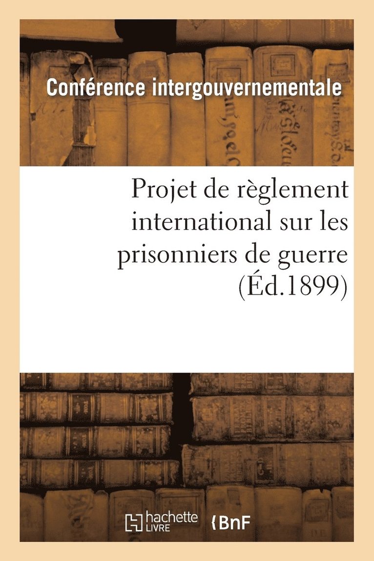 Projet de Reglement International Sur Les Prisonniers de Guerre, Presente A MM. Les Membres 1