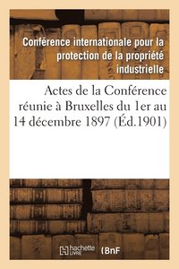 bokomslag Actes de la Conference Reunie A Bruxelles Du 1er Au 14 Decembre 1897 Et Du 11 Au 14 Decembre 1900