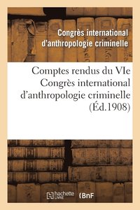 bokomslag Comptes Rendus Du Vie Congres International d'Anthropologie Criminelle